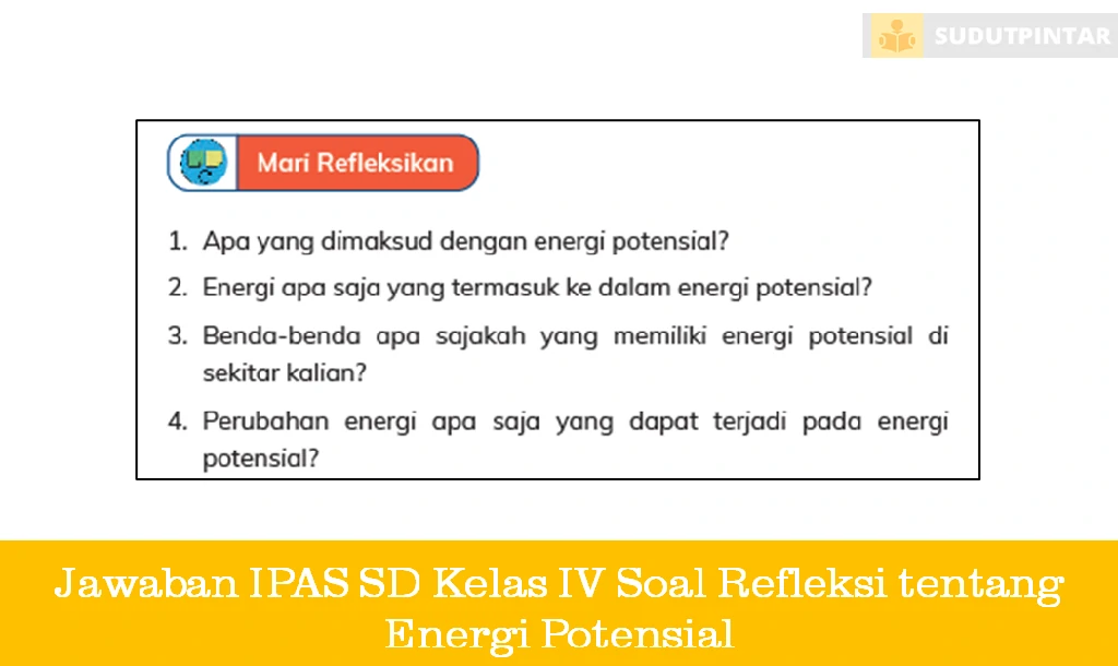 Jawaban IPAS SD Kelas IV Soal Refleksi tentang Energi Potensial