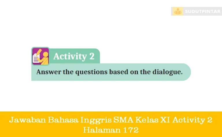 Jawaban Bahasa Inggris SMA Kelas XI Activity 2 Halaman 172