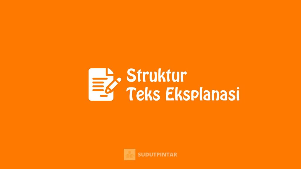 Struktur Teks Eksplanasi: Kaidah, Pola, Jenis, dan Contohnya Lengkap