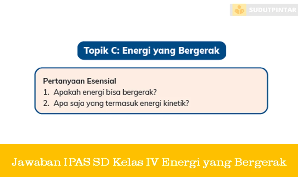 Jawaban IPAS SD Kelas IV Energi yang Bergerak