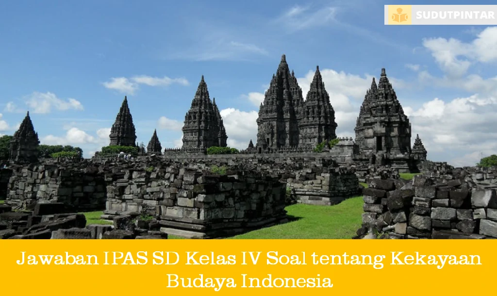 Jawaban IPAS SD Kelas IV Soal tentang Kekayaan Budaya Indonesia