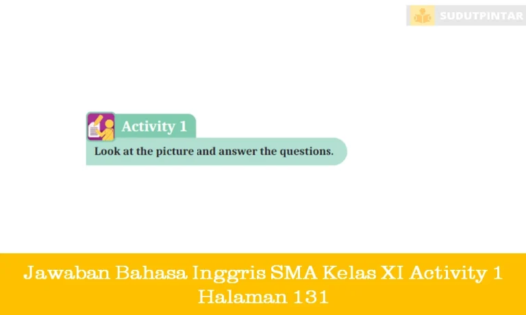 Jawaban Bahasa Inggris SMA Kelas XI Activity 1 Halaman 131