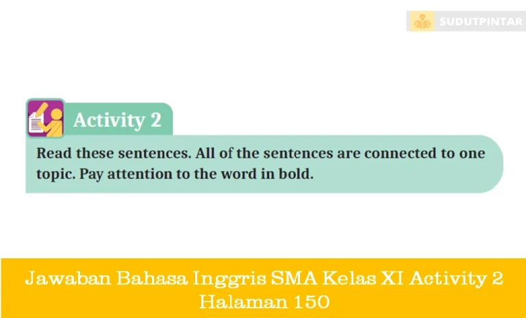Jawaban Bahasa Inggris SMA Kelas XI Activity 2 Halaman 150